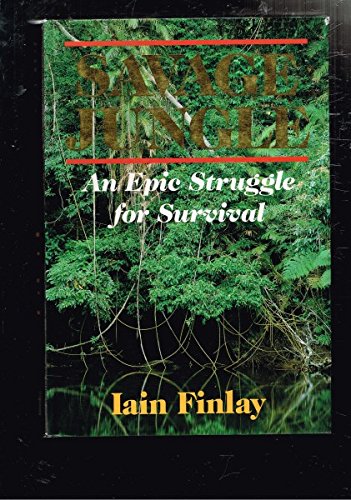 Savage Jungle: An Epic Struggle for Survival