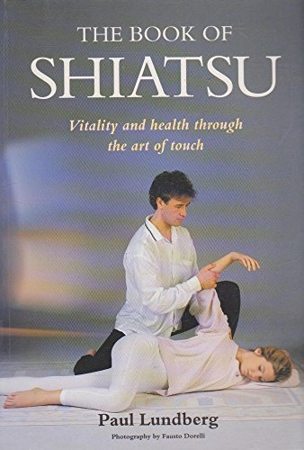 The Book of Shiatsu: Vitality and Health through the Art of Touch