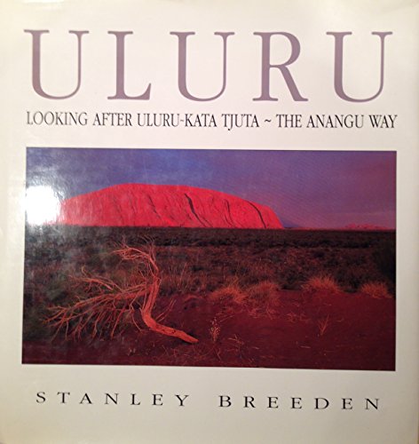 Uluru: Looking After Uluru-Kata Tjuta - The Anangu Way