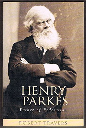 Henry Parkes: Father of Federation