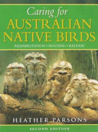 Caring for Australian Native Birds: `