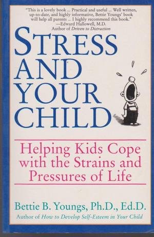 Stress and Your Child: Helping Kids Cope with the Strains and