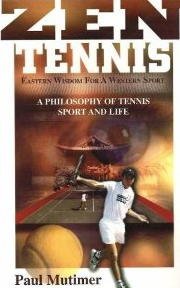Zen Tennis: Eastern Wisdom for Western Sport