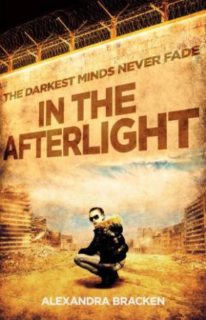 In the Afterlight (The Darkest Minds, Book 3)