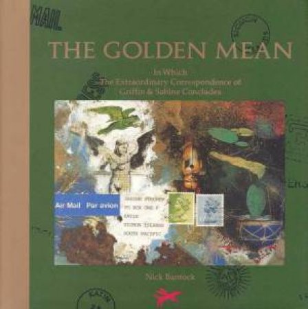 The Golden Mean: In Which the Extraordinary Correspondence of Griffin and Sabine Concludes