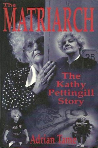 The Matriarch : the Kathy Pettingill Story: The Kathy Pettingill Story