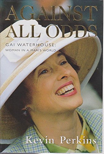 Against All Odds : Gai Waterhouse - Woman in a Man's World