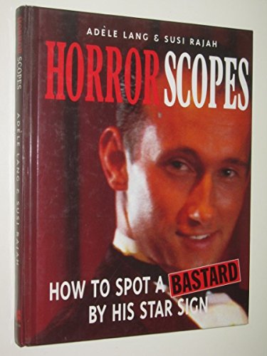 Horrorscopes : How to Tell a Bastard by His Star Sign