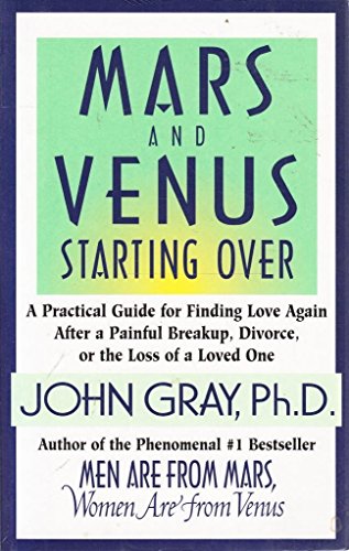 Mars and Venus Starting over: A Practical Guide for Finding Love Again