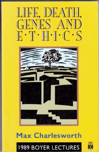Life, Death, Genes and Ethics: Biotechnology and Bioethics