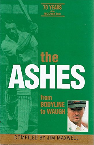 The Ashes from Bodyline to Waugh: 70 Years of the ABC Cricket Book: 70 Years of the ABC Cricket Book