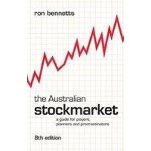 The Australian Stockmarket: A Guide for Players, Planners and Procrastinators