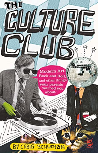 Culture Club: Modern Art, Rock and Roll, and other things your parents w arned you about