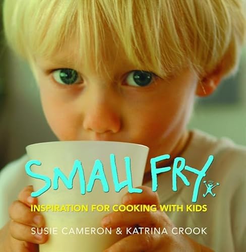Small Fry: Inspiration for Cooking with Kids