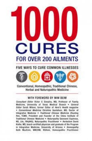 1000 Cures for Over 200 Ailments: Five Ways to Cure Common Illnesses