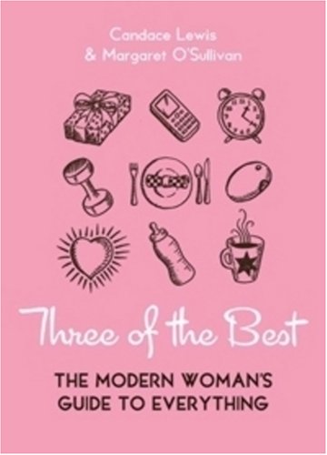 Three of the Best: The Modern Woman's Guide to Everything