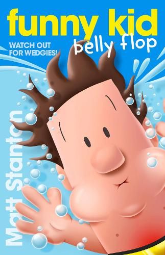 Funny Kid Belly Flop (Funny Kid, #8): The hilarious, laugh-out-loud children's series for 2024 from million-copy mega-bestselling author Matt Stanton