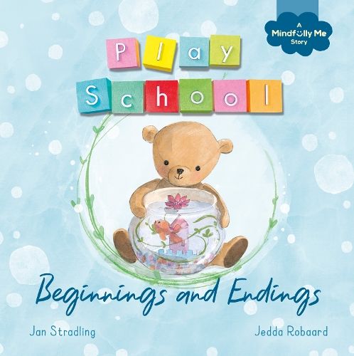 Beginnings and Endings: a Play School Mindfully Me book about death and life