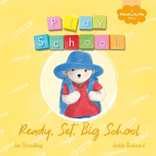 Ready, Set, Big School: a Play School Mindfully Me book about starting school