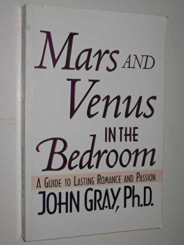 Mars and Venus in the Bedroom: A Guide to Lasting Romance and Passion