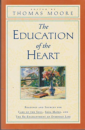 The Education of the Heart: Readings and Sources for the Care of the Soul, Soul Mates and the RE-Enactment of Everyday Life