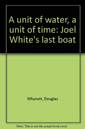 A Unit of Water, a Unit of Time: Joel White's Last Boat