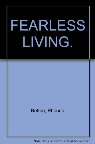 Fearless Living: Live without Excuses and Love without Regret