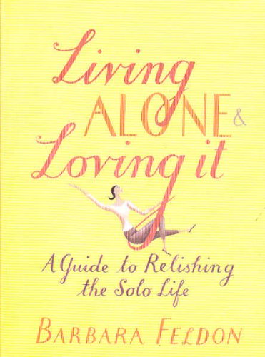 Living Alone and Loving it: A Guide to Relishing the Solo Life