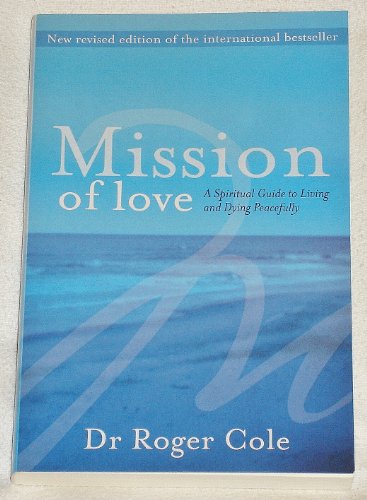 Mission of Love: A spiritual guide to living and dying peacefully