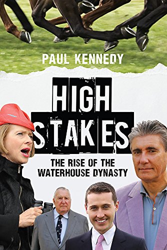 High Stakes: The Rise of the Waterhouse Dynasty