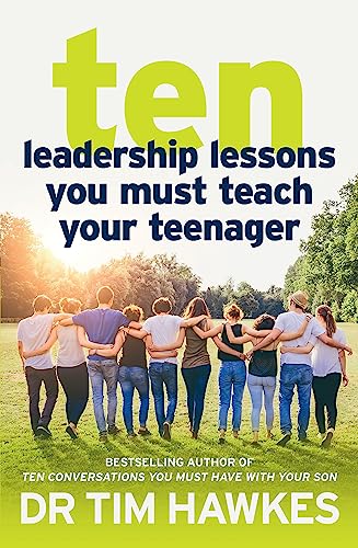 Ten Leadership Lessons You Must Teach Your Teenager