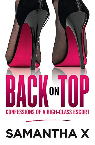 Back on Top: Confessions of a High-Class Escort - from the author of the bestselling HOOKED