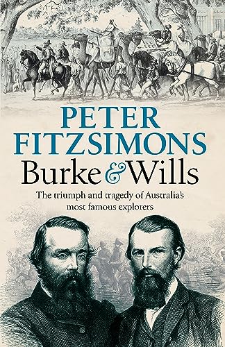 Burke and Wills: The triumph and tragedy of Australia's most famous explorers