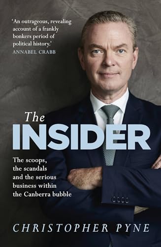 The Insider: The scoops, the scandals and the serious business within the Canberra bubble