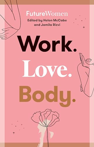 Work. Love. Body.: Future Women