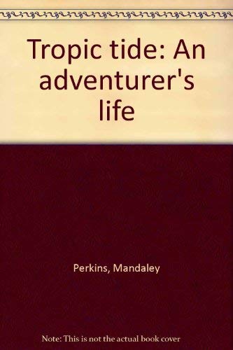 Tropic Tide : an Adventurer's Life: An Adventurer's Life