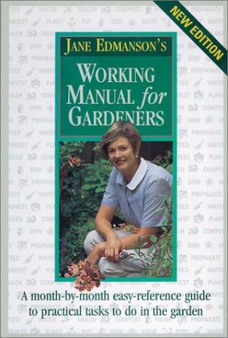 Jane Edmanson's Working Manual for Gardeners: A Month-by Month Easy Reference Guide to Practical Tasks to Do in the Garden