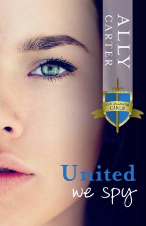 United We Spy: Gallagher Girls: Book Six