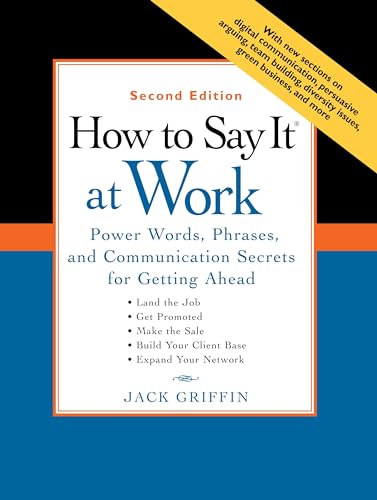 How to Say it at Work: Power Words, Phrases and Communication Secrets for Getting Ahead