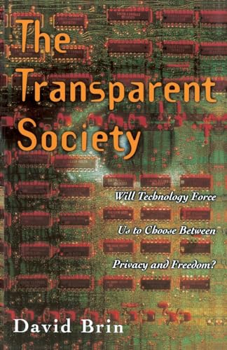 The Transparent Society: Will Technology Force Us To Choose Between