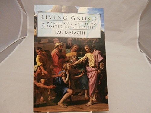 Living Gnosis: A Practical Guide to Gnostic Christianity