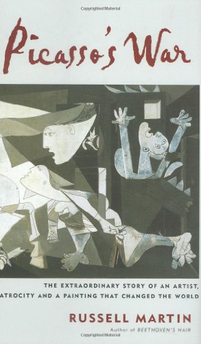 Picasso's War: The Destruction of Guernica and Picasso's Masterpiece