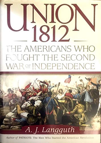 Union 1812: The Americans Who Fought the Second War of Independence