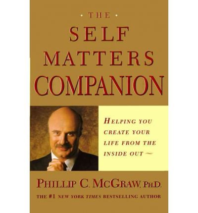 The Self Matters Companion: Helping to Create Your Life from the Inside Out