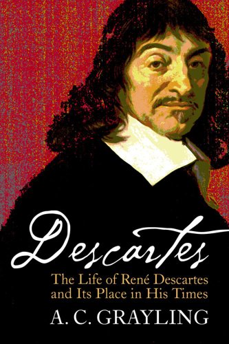Descartes: The Life of Rene Descartes and Its Place in His Times