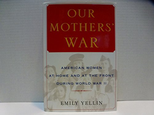 Our Mothers' War: American Women at Home and at the Front During World