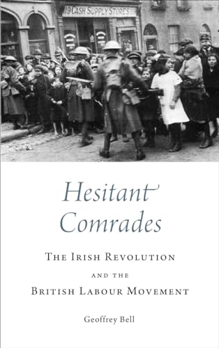 Hesitant Comrades: The Irish Revolution and the British Labour Movement
