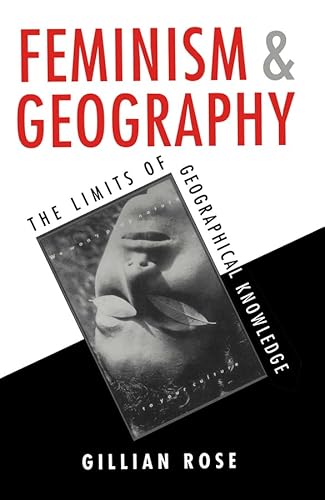 Feminism and Geography: The Limits of Geographical Knowledge