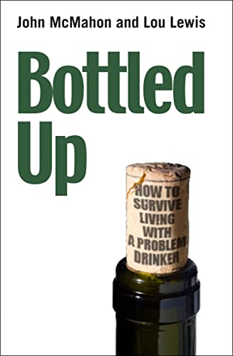 Bottled Up: How to survive living with a problem drinker