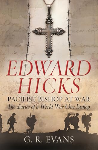 Edward Hicks: Pacifist Bishop at War: The diaries of a World War One Bishop